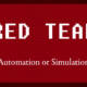 Red Team — Automation Or Simulation?