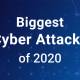 Top Cyber Attacks Of 2020