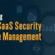 product overview: cynet saas security posture management (sspm)