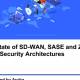 the state of sd wan, sase and zero trust security architectures
