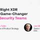 webinar: how the right xdr can be a game changer for