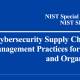 nist releases updated cybersecurity guidance for managing supply chain risks