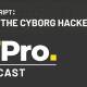 podcast transcript: meet the cyborg hacker
