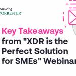 4 key takeaways from "xdr is the perfect solution for