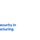cyber security in manufacturing