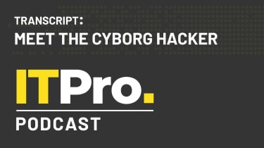 Podcast transcript: Meet the cyborg hacker