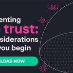 why zero trust should be the foundation of your cybersecurity