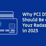 why pci dss 4.0 should be on your radar in