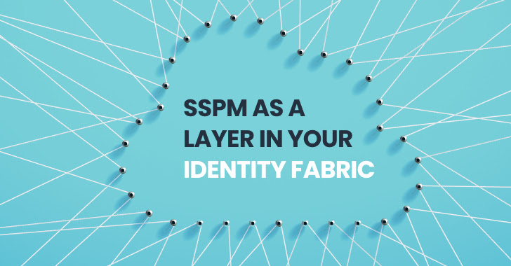 saas security posture management (sspm) as a layer in your