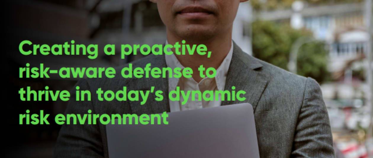 creating a proactive, risk aware defence in today's dynamic risk environment