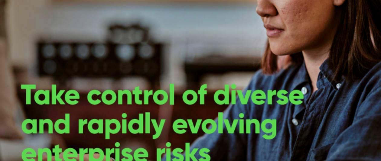 take control of diverse and rapidly evolving enterprise risks