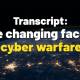 podcast transcript: the changing face of cyber warfare
