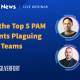 webinar making pam great again: solving the top 5