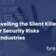apis: unveiling the silent killer of cyber security risk across