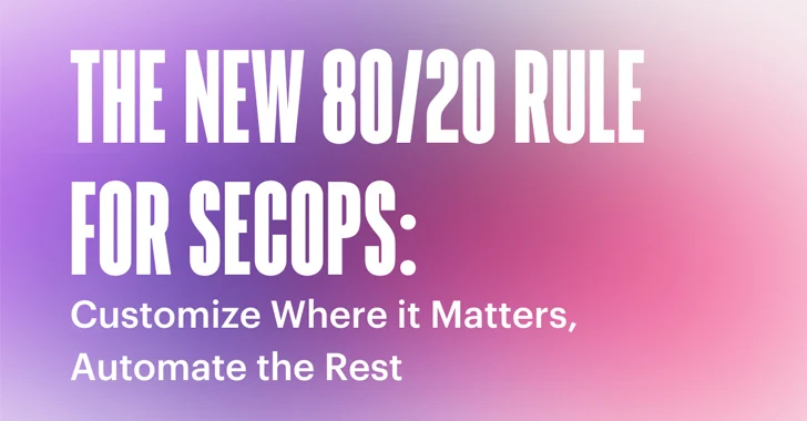the new 80/20 rule for secops: customize where it matters,