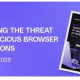 new report: unveiling the threat of malicious browser extensions