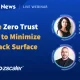 webinar – leverage zero trust security to minimize your attack