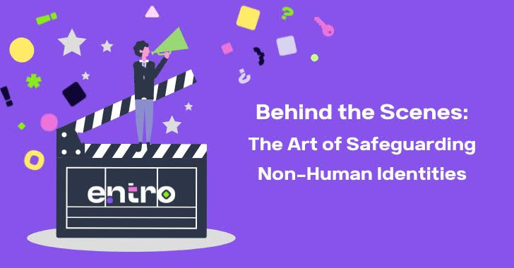 behind the scenes: the art of safeguarding non human identities