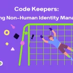 code keepers: mastering non human identity management