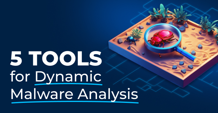 5 must have tools for effective dynamic malware analysis