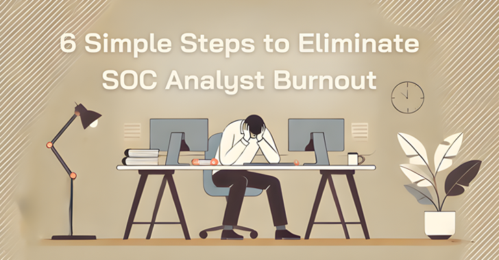 6 simple steps to eliminate soc analyst burnout